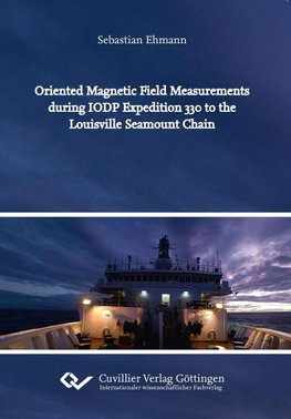Oriented Magnetic Field Measurements during IODP Expedition 330 to the Louisville Seamount Chain