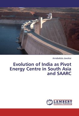 Evolution of India as Pivot Energy Centre in South Asia and SAARC