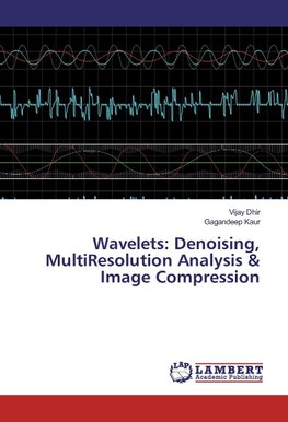 Wavelets: Denoising, MultiResolution Analysis & Image Compression