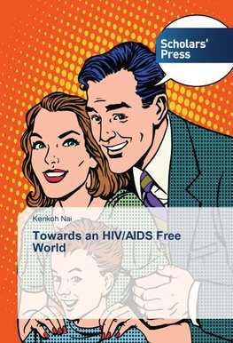 Towards an HIV/AIDS Free World