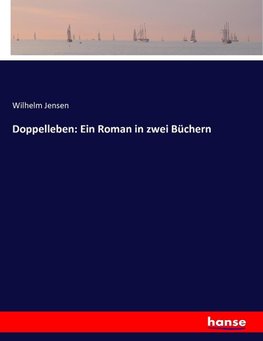 Doppelleben: Ein Roman in zwei Büchern