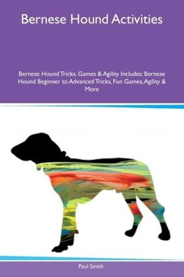 Bernese Hound Activities Bernese Hound Tricks, Games & Agility Includes