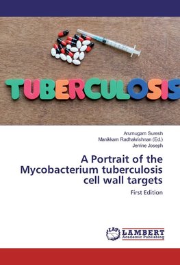 A Portrait of the Mycobacterium tuberculosis cell wall targets