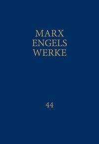 MEW / Marx-Engels-Werke Band 44