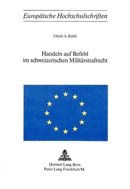 Handeln auf Befehl im schweizerischen Militärstrafrecht
