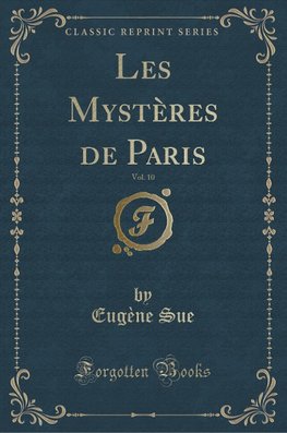 Sue, E: Mystères de Paris, Vol. 10 (Classic Reprint)