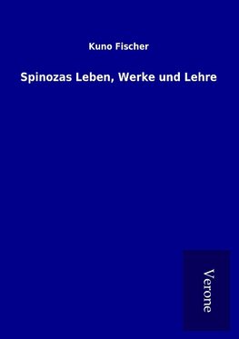 Spinozas Leben, Werke und Lehre