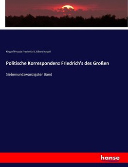 Politische Korrespondenz Friedrich's des Großen