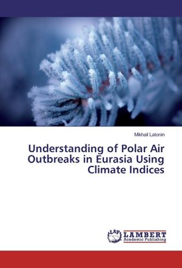 Understanding of Polar Air Outbreaks in Eurasia Using Climate Indices