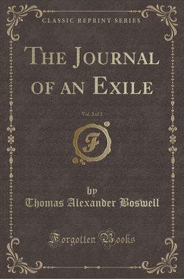 Boswell, T: Journal of an Exile, Vol. 2 of 2 (Classic Reprin
