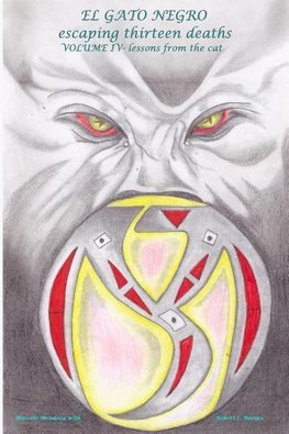 El Gato Negro escaping thirteen deaths Volume IV lessons from the cat
