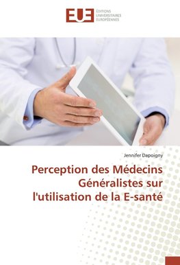 Perception des Médecins Généralistes sur l'utilisation de la E-santé