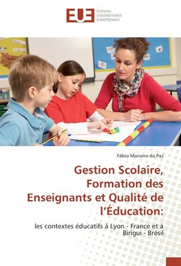 Gestion Scolaire, Formation des Enseignants et Qualité de l'Éducation:
