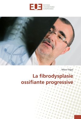 La fibrodysplasie ossifiante progressive