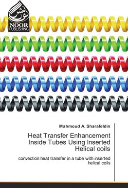 Heat Transfer Enhancement Inside Tubes Using Inserted Helical coils