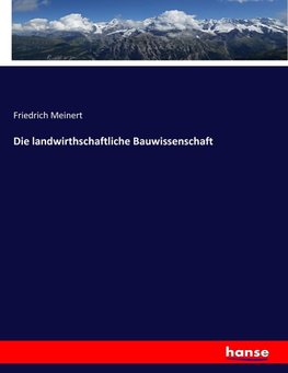 Die landwirthschaftliche Bauwissenschaft