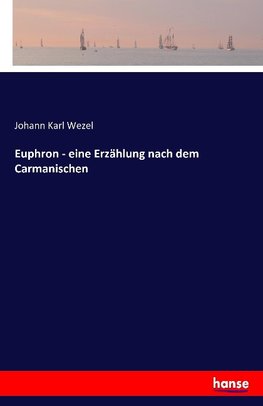 Euphron - eine Erzählung nach dem Carmanischen