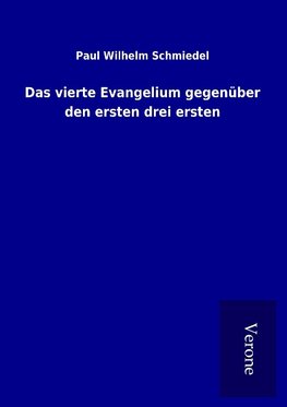Das vierte Evangelium gegenüber den ersten drei ersten