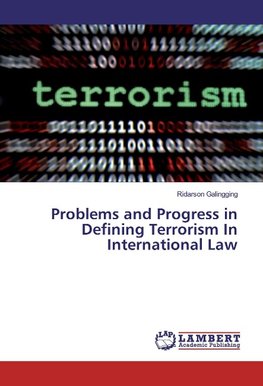 Problems and Progress in Defining Terrorism In International Law