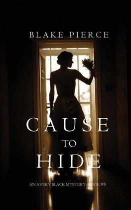 Cause to Hide (An Avery Black Mystery-Book 3)
