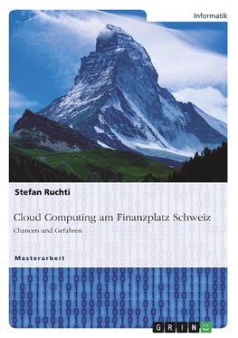 Cloud Computing am Finanzplatz Schweiz. Chancen und Gefahren