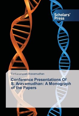 Conference Presentations Of S. Aravamudhan: A Monograph of the Papers