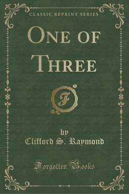 Raymond, C: One of Three (Classic Reprint)