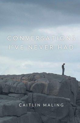 Conversations I've Never Had