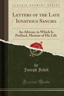 Jekyl, J: Letters of the Late Ignatious Sancho
