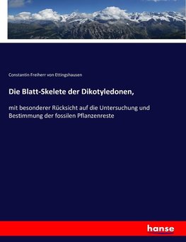 Die Blatt-Skelete der Dikotyledonen,