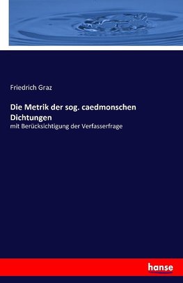 Die Metrik der sog. caedmonschen Dichtungen