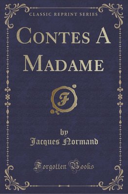 Normand, J: Contes A Madame (Classic Reprint)