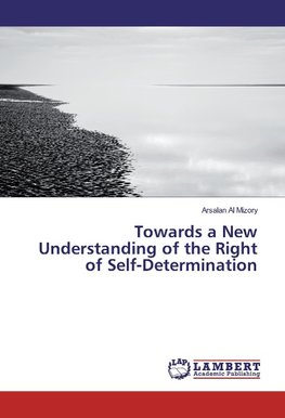 Towards a New Understanding of the Right of Self-Determination