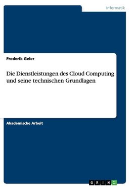 Die Dienstleistungen des Cloud Computing und seine technischen Grundlagen