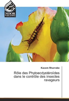 Rôle des Phytoecdystéroïdes dans le contrôle des insectes ravageurs