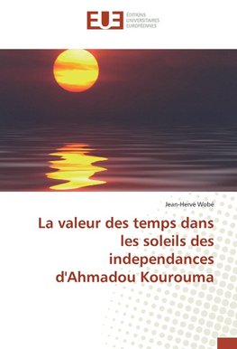 La valeur des temps dans les soleils des independances d'Ahmadou Kourouma
