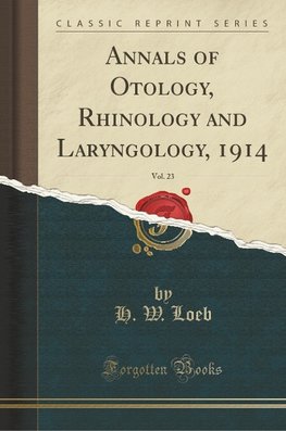Loeb, H: Annals of Otology, Rhinology and Laryngology, 1914,