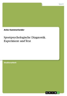 Sportpsychologische Diagnostik. Experiment und Text