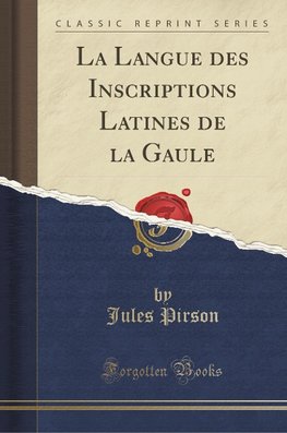 Pirson, J: Langue des Inscriptions Latines de la Gaule (Clas