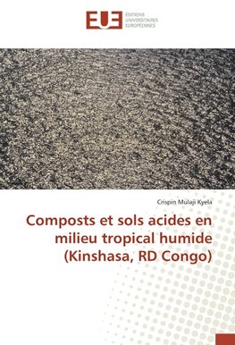 Composts et sols acides en milieu tropical humide (Kinshasa, RD Congo)