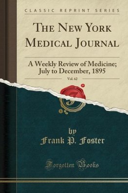 Foster, F: New York Medical Journal, Vol. 62