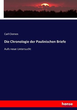 Die Chronologie der Paulinischen Briefe