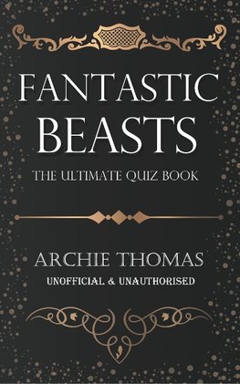 Fantastic Beasts - The Ultimate Quiz Book