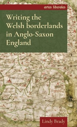 Writing the Welsh borderlands in Anglo-Saxon England