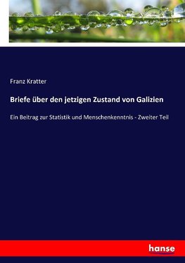 Briefe über den jetzigen Zustand von Galizien