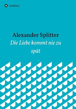 Die Liebe kommt nie zu spät