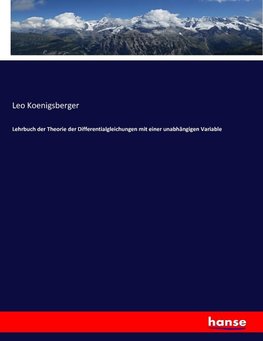 Lehrbuch der Theorie der Differentialgleichungen mit einer unabhängigen Variable