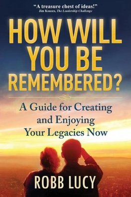 How Will You Be Remembered?