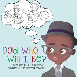 Dad, Who Will I Be?