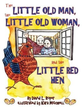 The Little Old Man, the Little Old Woman, and the Little Red Hen